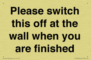 Please switch this off at the wall when you are finished